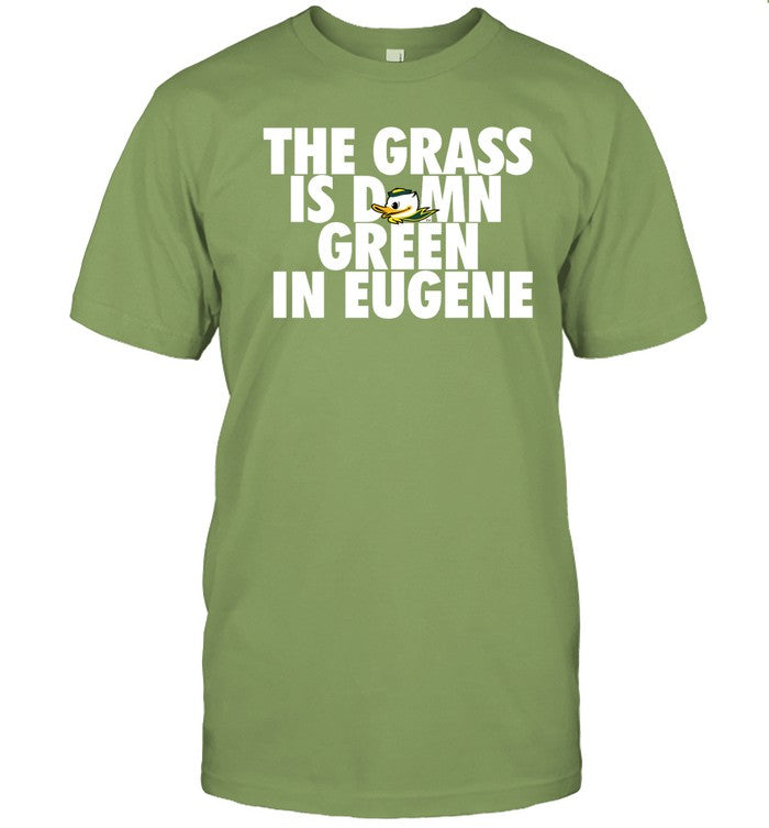 The Grass Is Damn Green In Eugene Shirt, Hoodie, Sweater, Long Sleeve And Tank Top