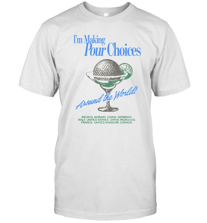 The Lost Bros I'm Making Your Choices Around The World Tee