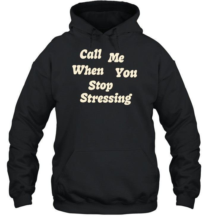 Luke Eich Call Me When You Stop Stressing Hoodie