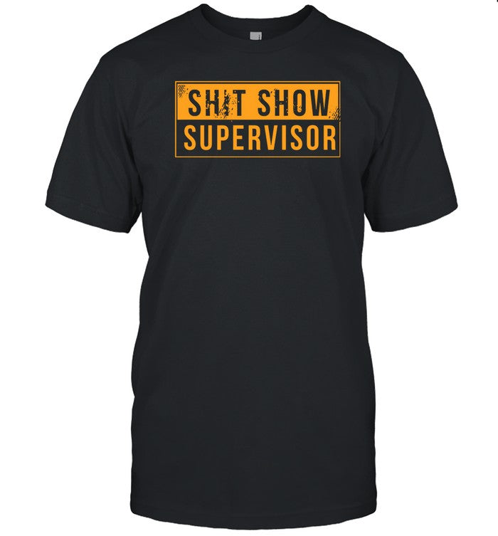 Shit Show Supervisor Shirt