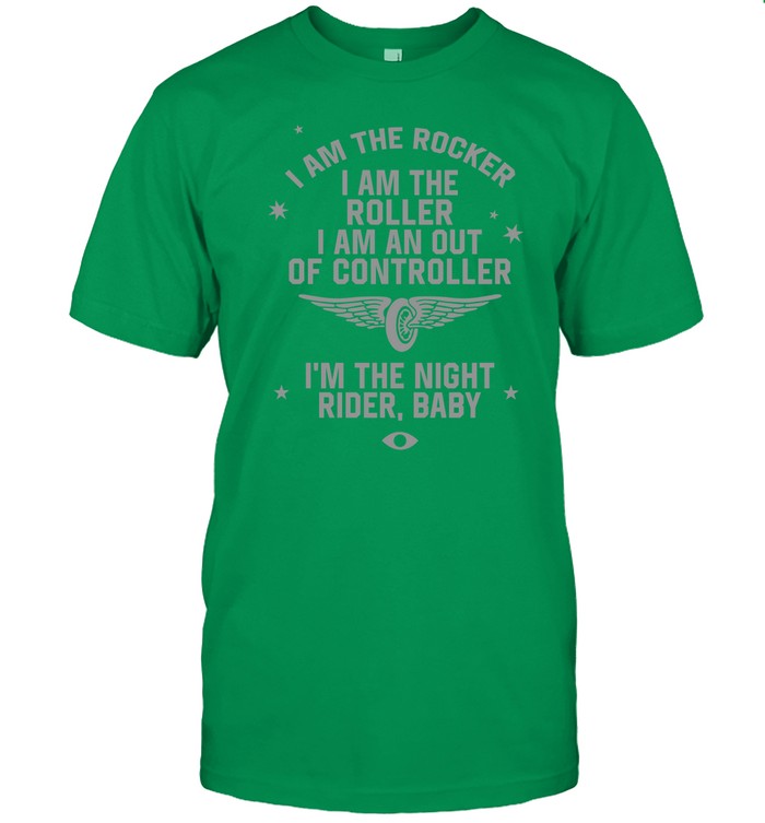 Highly Suspect I Am The Rocker I Am The Roller I Am An Out Of Controller I'm The Night Rider Baby Shirts