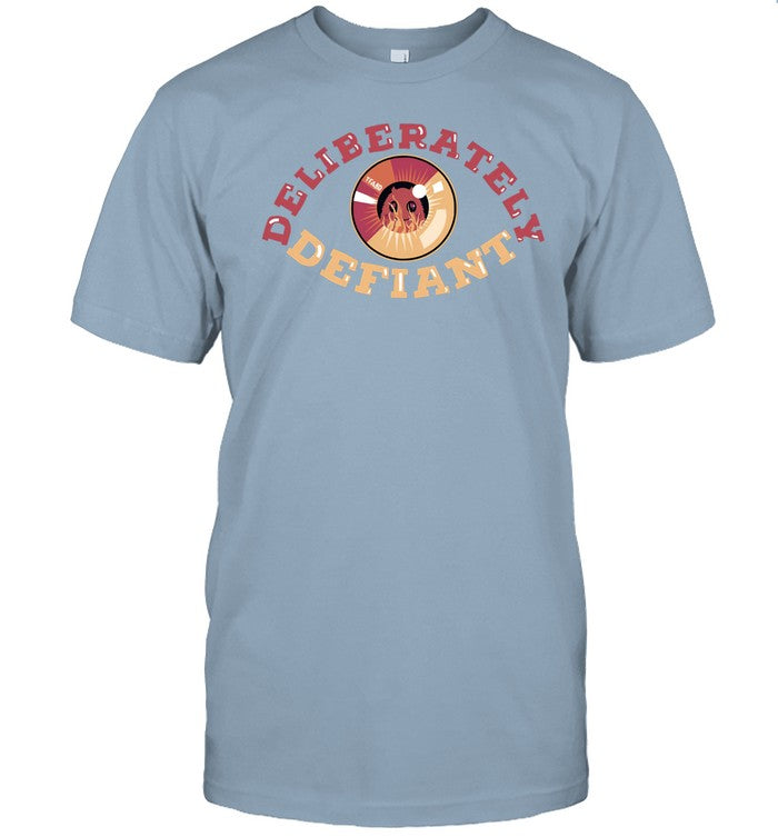 Deliberately Defiant T-Shirts