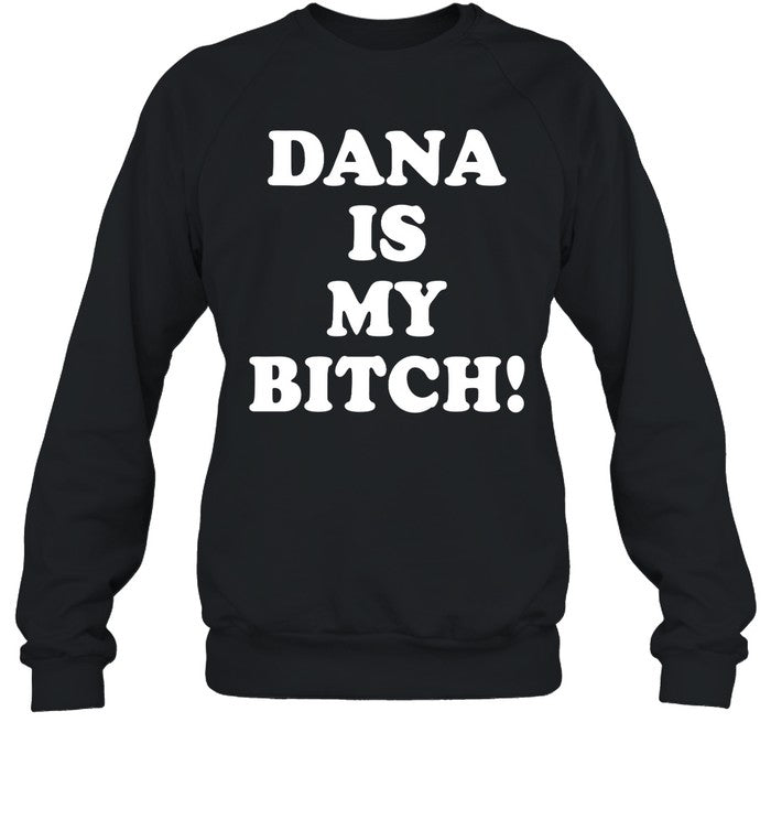Dana Is My Bitch Hoodie