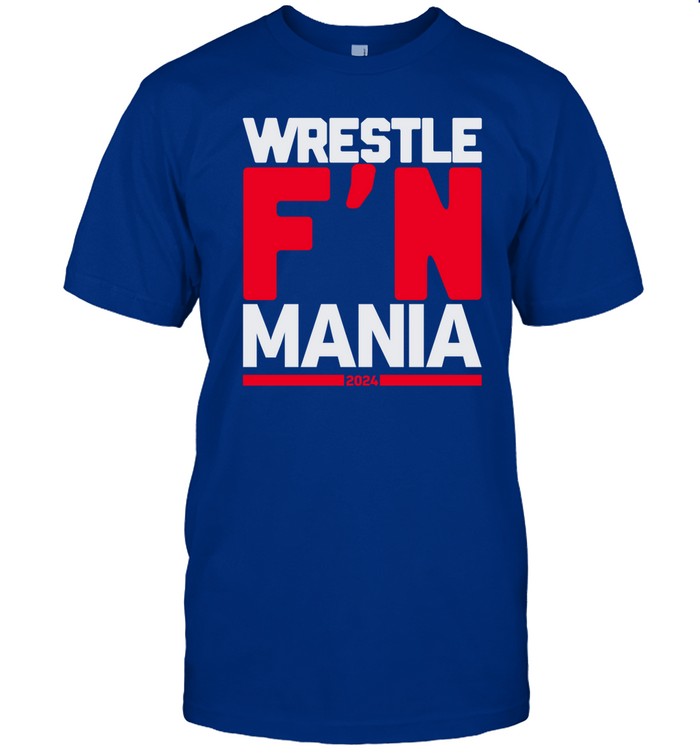 Wrestle F'n Mania 2024 Shirt