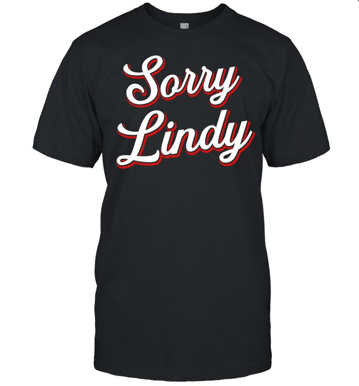 Spittin' Chiclets Sorry Lindy Shirt