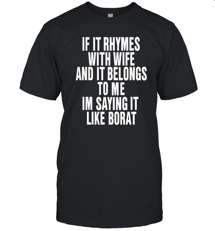 If It Rhymes With Wife And It Belongs To Me Im Saying It Like Borat Hoodie