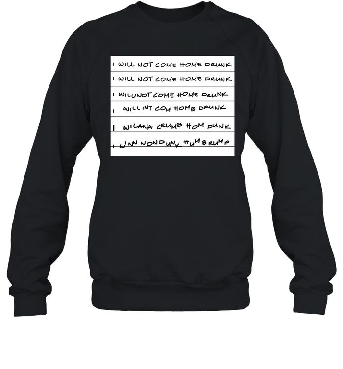 I Will Not Come Home Drunk Hoodie