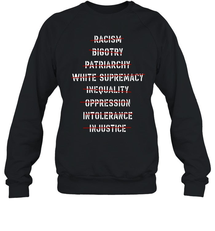Racism Bigotry Patriarchy White Supremacy Inequality Oppression Intolerance Injustice Shirt