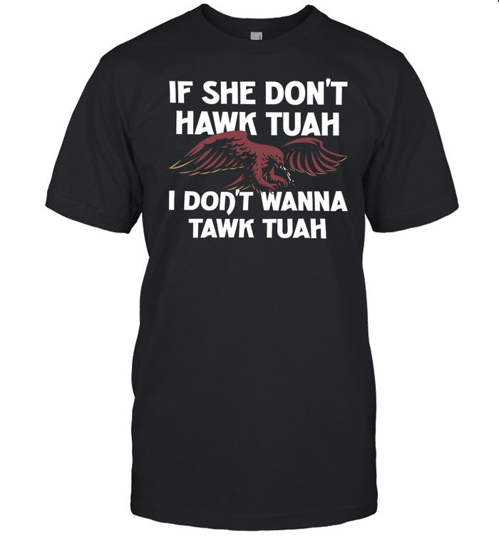 Shitheadsteve Eagle If She Don't Hawk Tuah I Don't Hawk Tuah Shirt