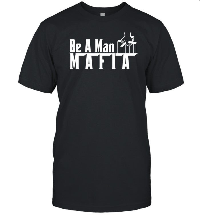Boston Be A Man Mafia Shirt