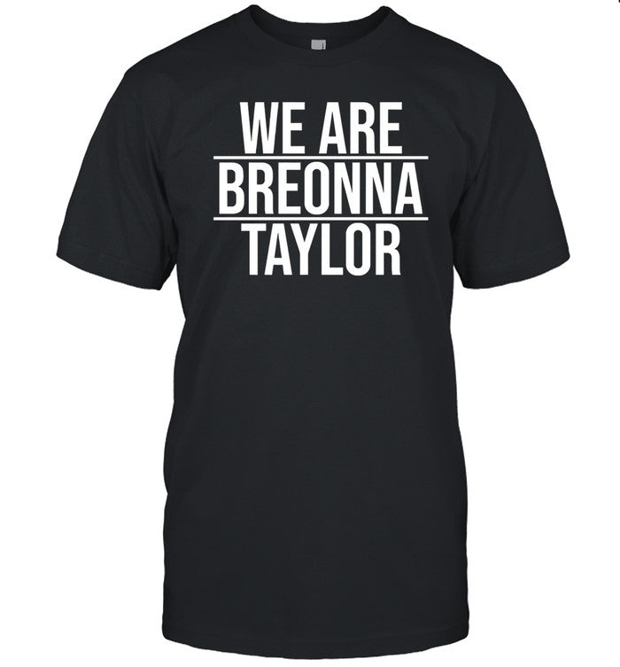 We Are Breonna Taylor Shirt