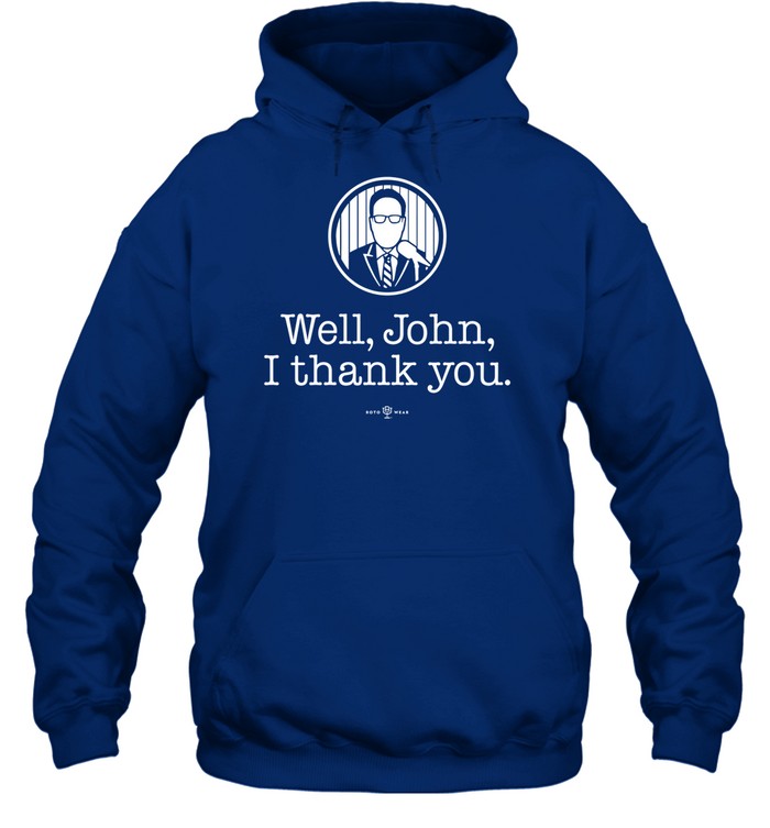 Well John I Thank You Hooded Sweatshirt