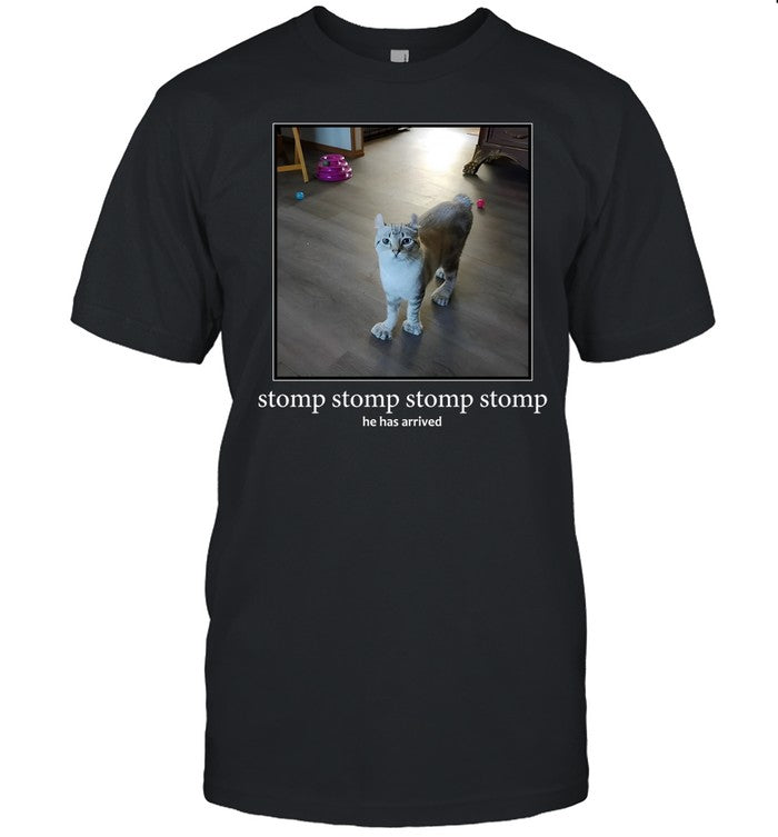 Stomp Stomp Stomp Stomp He Has Arrived Shirt