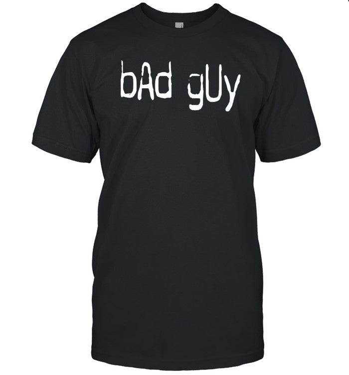 Funny Bad Guy T Shirt