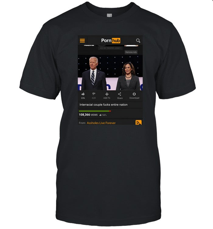 Assholes Live Forever Pornhub Biden Harris Interracial Couple Fucks Nation Tee Shirt