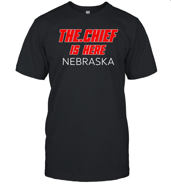 The.Chief Is Here Nebraska Black Shirt