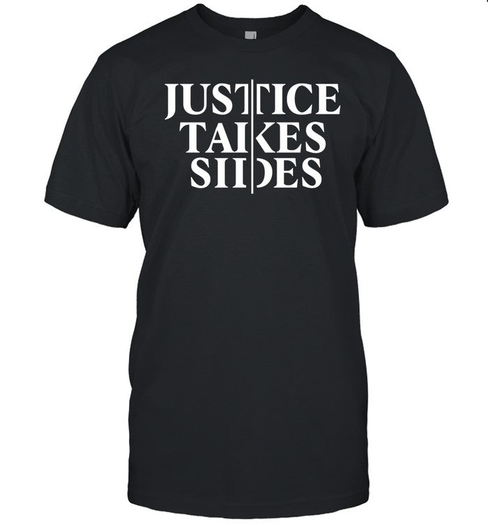 Justice Takes Sides Shirt