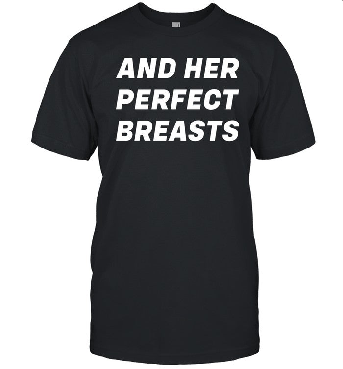 Jake Dunn And Her Perfect Breasts Shirt