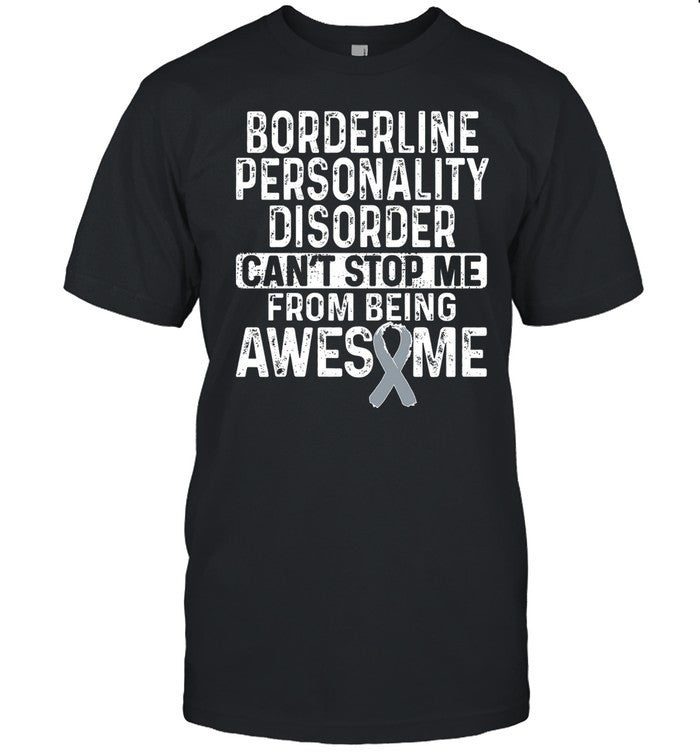 Winterspolitics Borderline Personality Disorder Can't Stop Me From Being Awesome Shirt