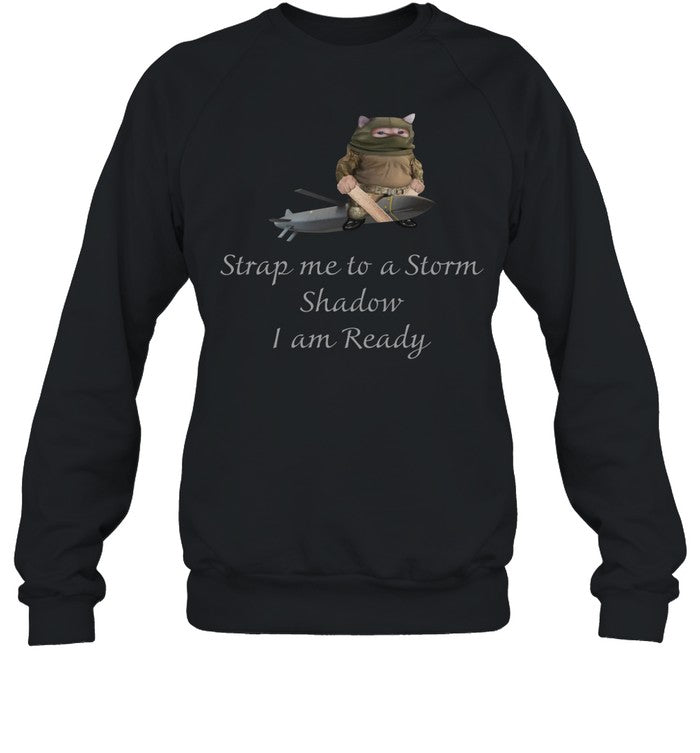 Strap Me To A Storm Shadow I Am Ready Hoodie