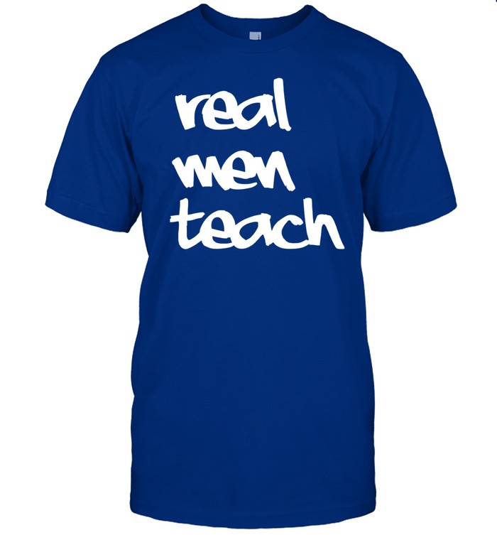 Curtiseveryday Real Men Teach Shirt