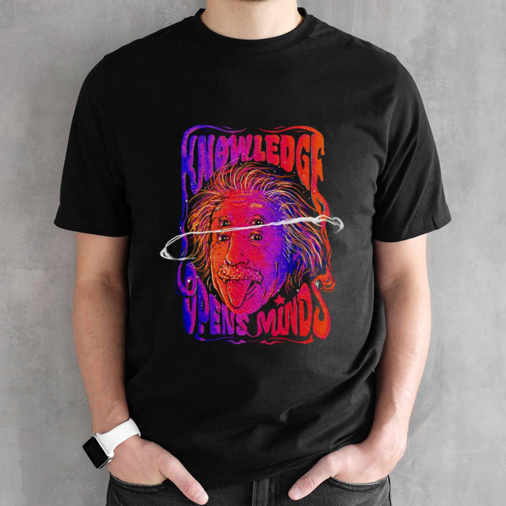 Albert Einstein knowledge opens minds shirts