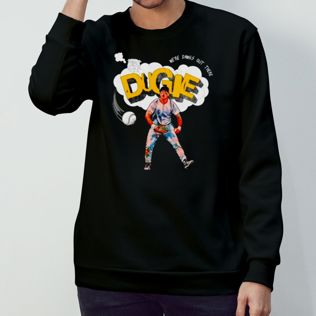 Alex Verdugo New York Yankees DUGIE wes’re dawgs out there shirts