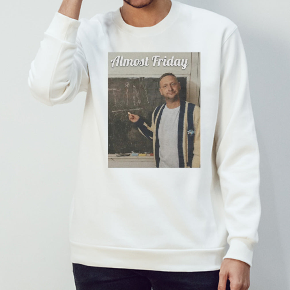 Almost Friday Tim shirts