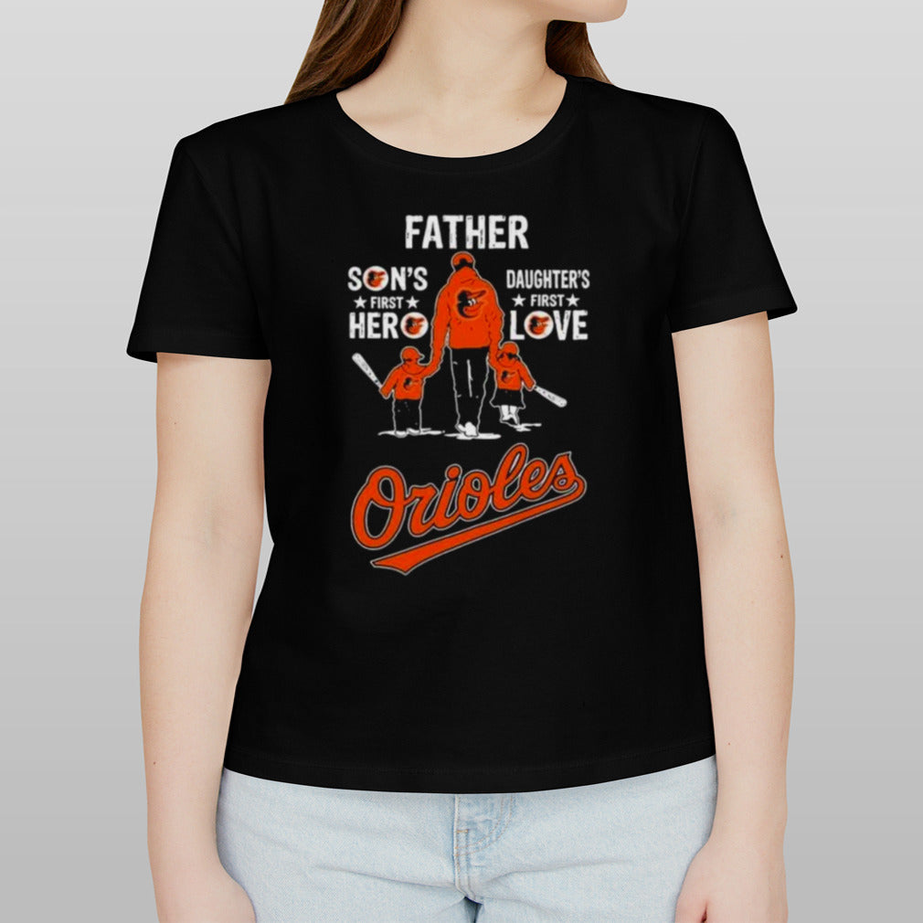 Baltimore Orioles Father’s Day Son’s First Hero Daughter’s First Love shirt