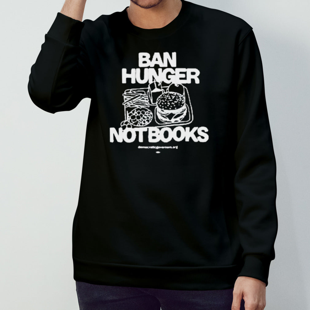 Ban Hunger Not Books Shirts