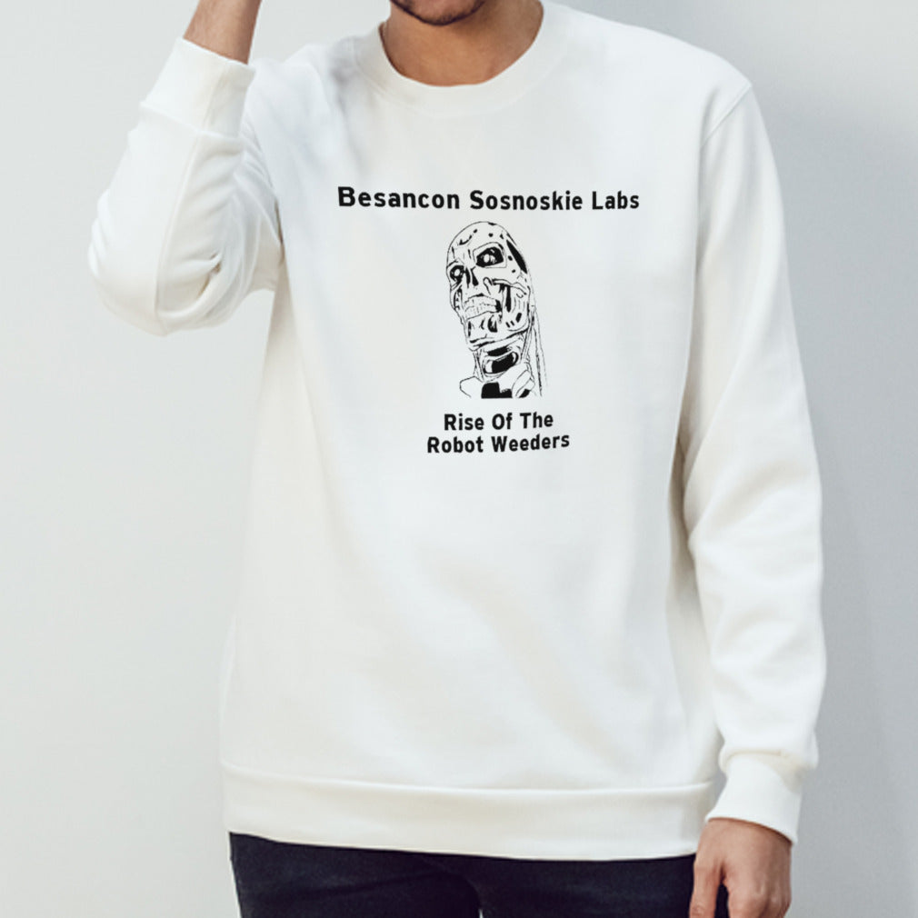 Besancon Sosnoskie labs rise of the robot weeders shirt