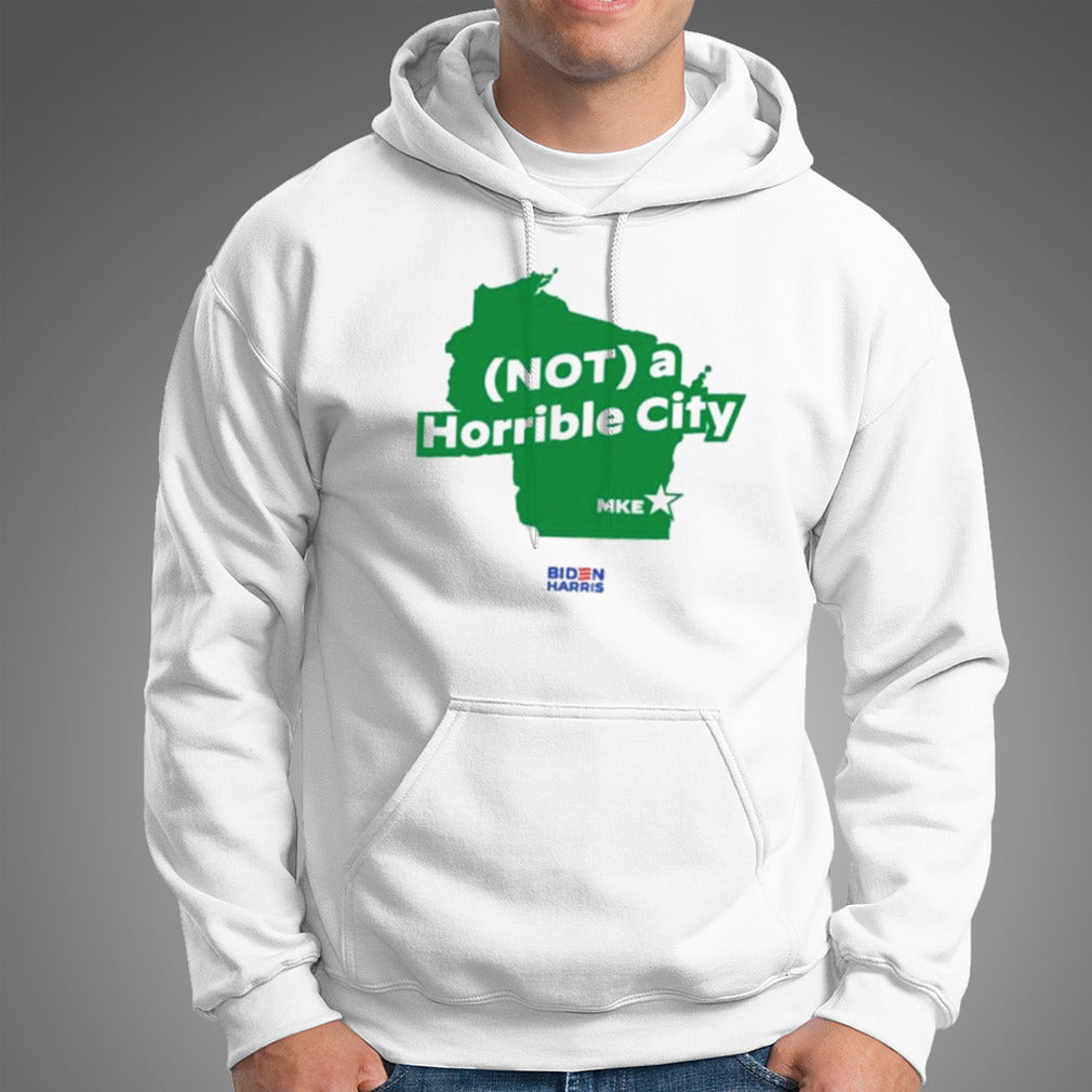 Biden Harris Not A Horrible City Shirt