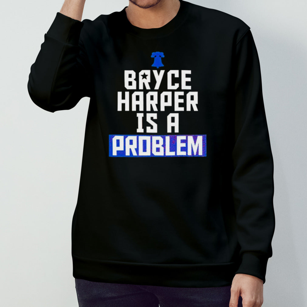 Bryce Harper is a problem Philadelphia Phillies shirts