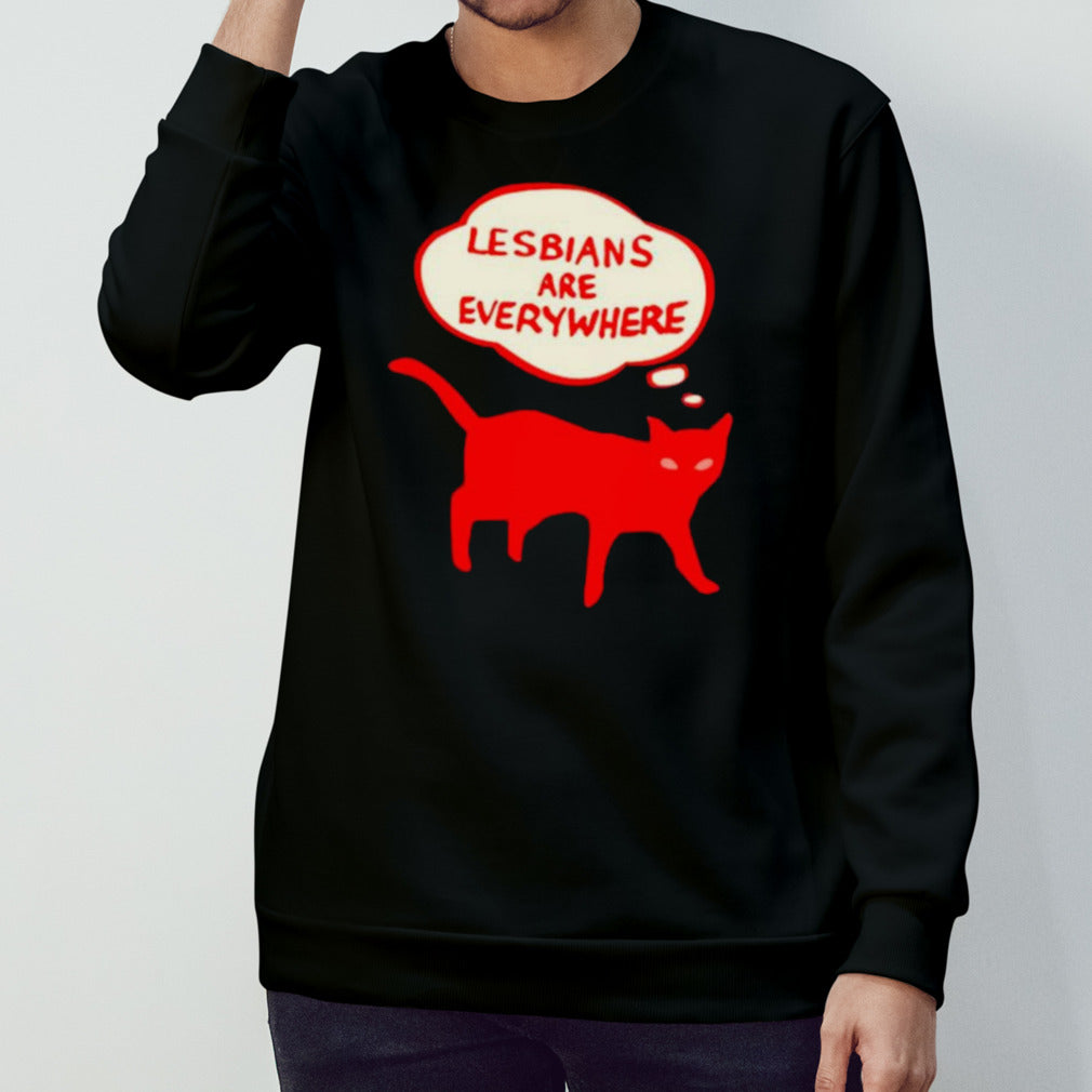 Cat lesbians are everywhere shirts