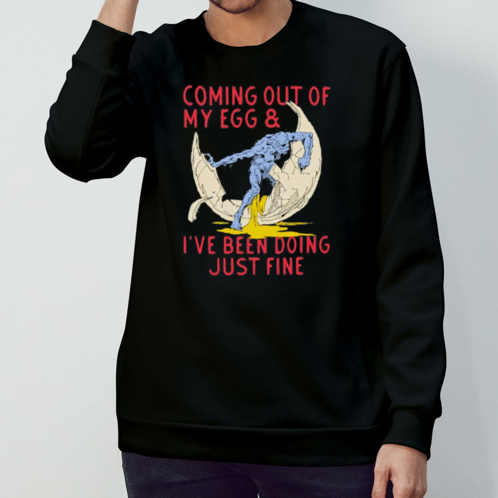 Coming Out Of My Egg And I’ve Been Doing Justin Fine Shirt