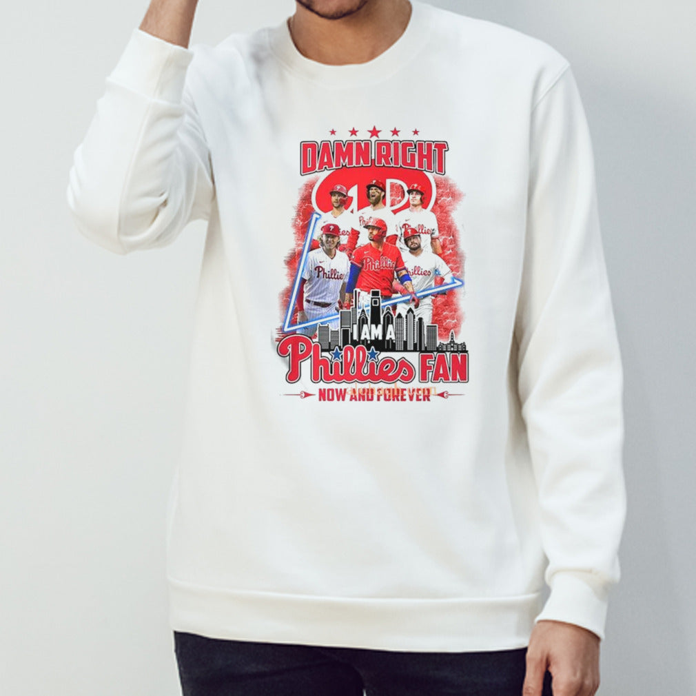 Damn Right I Am A Philadelphia Phillies Fan Now And Forever 2024 T-shirt