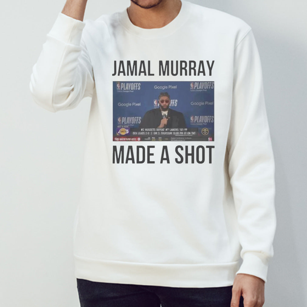 Denver Nuggets Jamal Murray Made A Shot T-shirts
