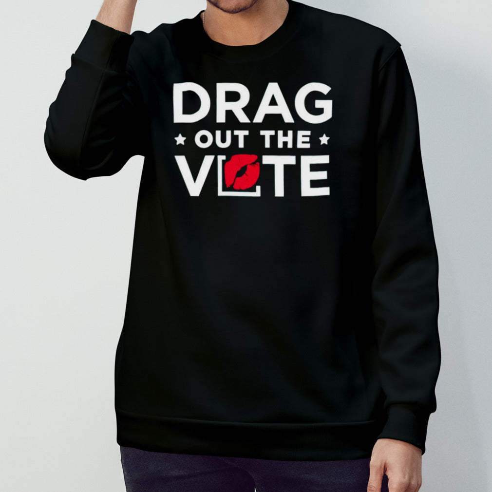 Drag out the vote shirts