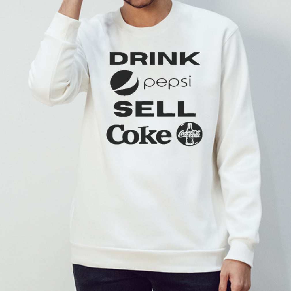 Drink Pepsi Sell Coke Cococola Shirts