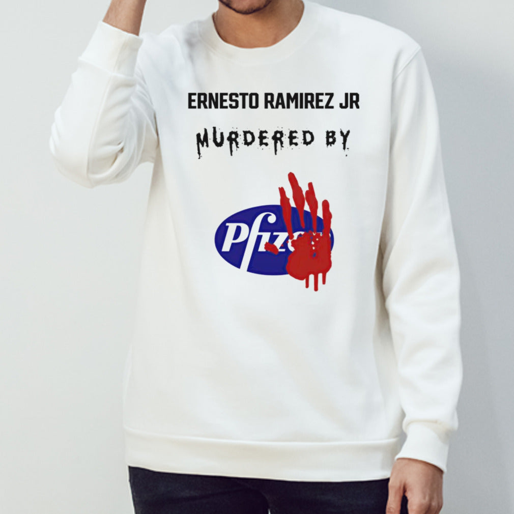 Ernesto Ramirez Jr Murdered By Pfizer shirts