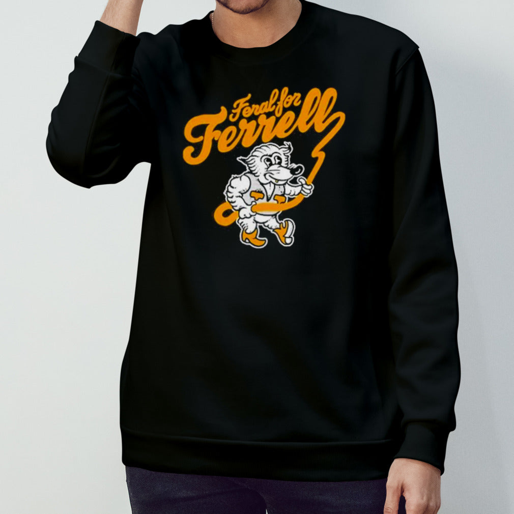 Feral For Ferrell T-Shirt