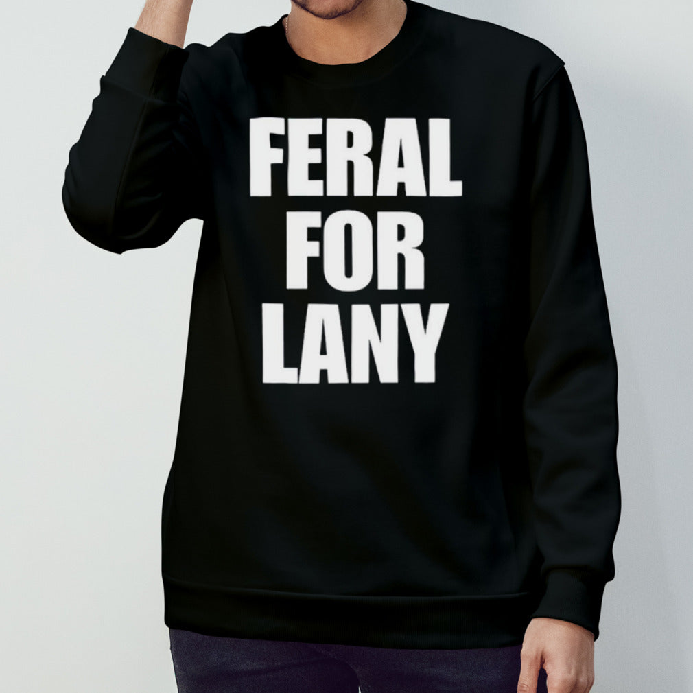 Feral for lany shirts