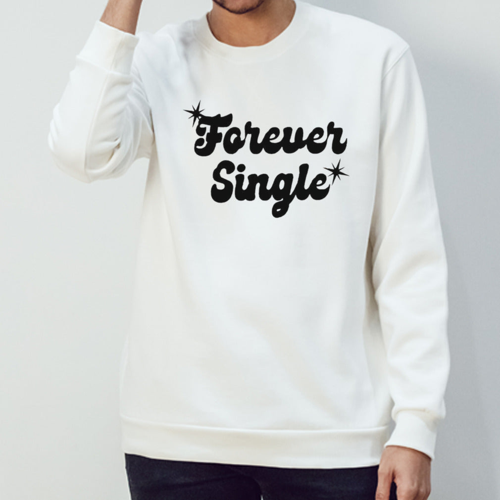 Forever single shirt