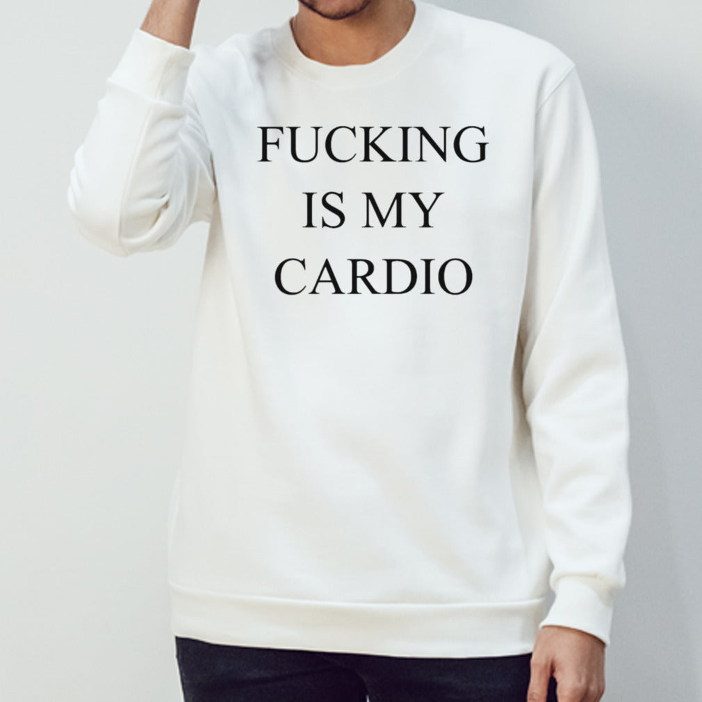 Fucking Is My Cardio Shirts