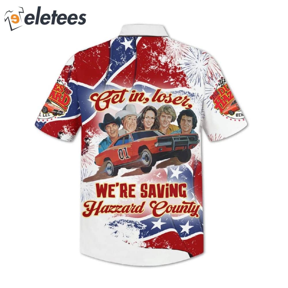 Get In Loser We're Saving Hazzard County Hawaiian Shirt