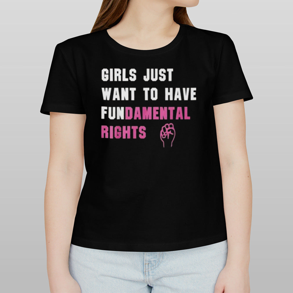 Girl Just Want To Have Fundamental Right T-shirt