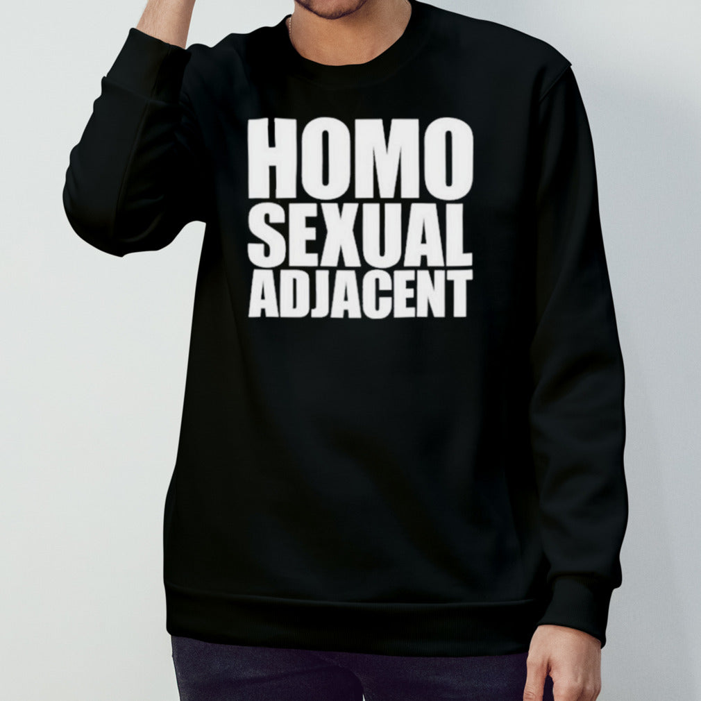 Homo Sexual Adjacent shirt