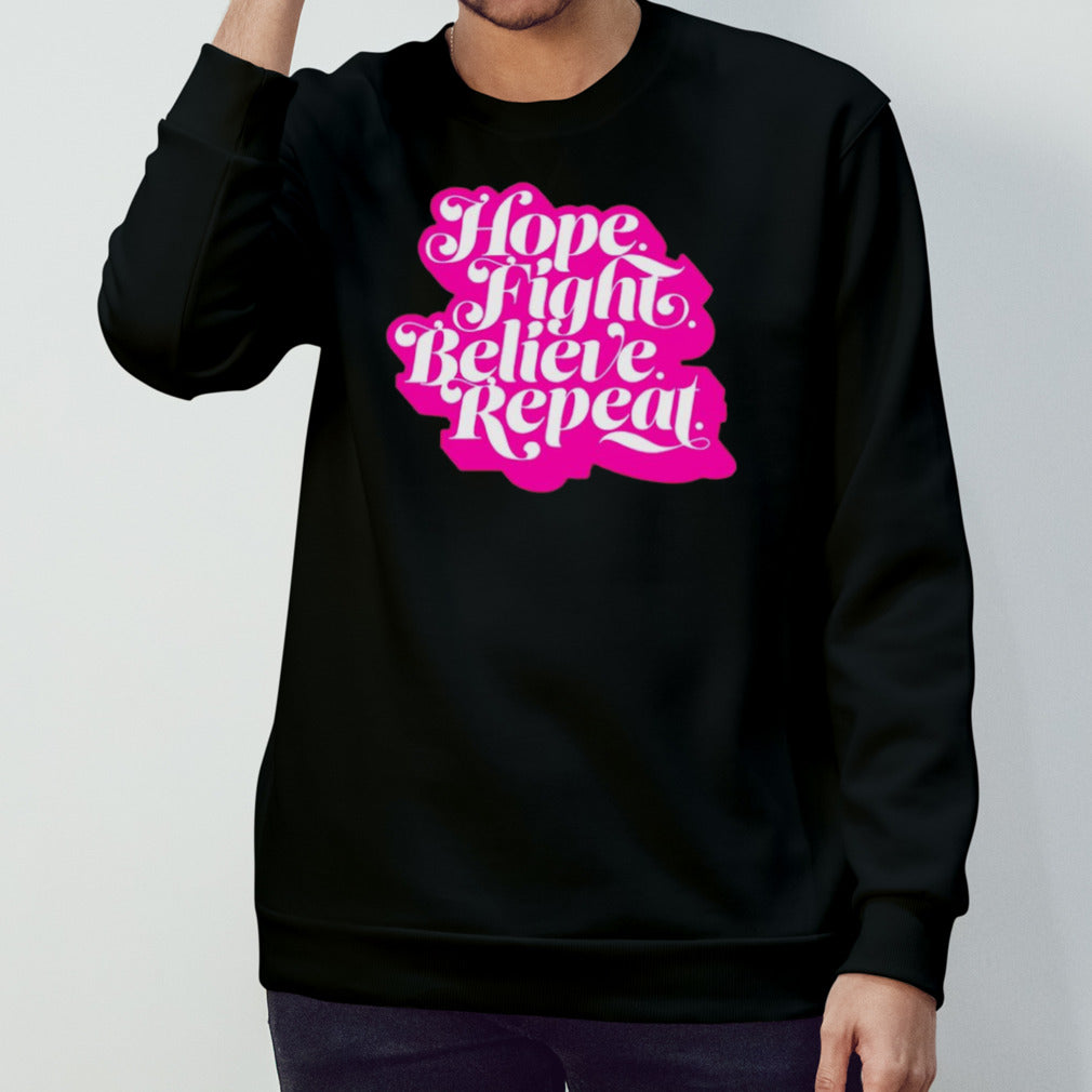 Hope fight believe repeat script shirts