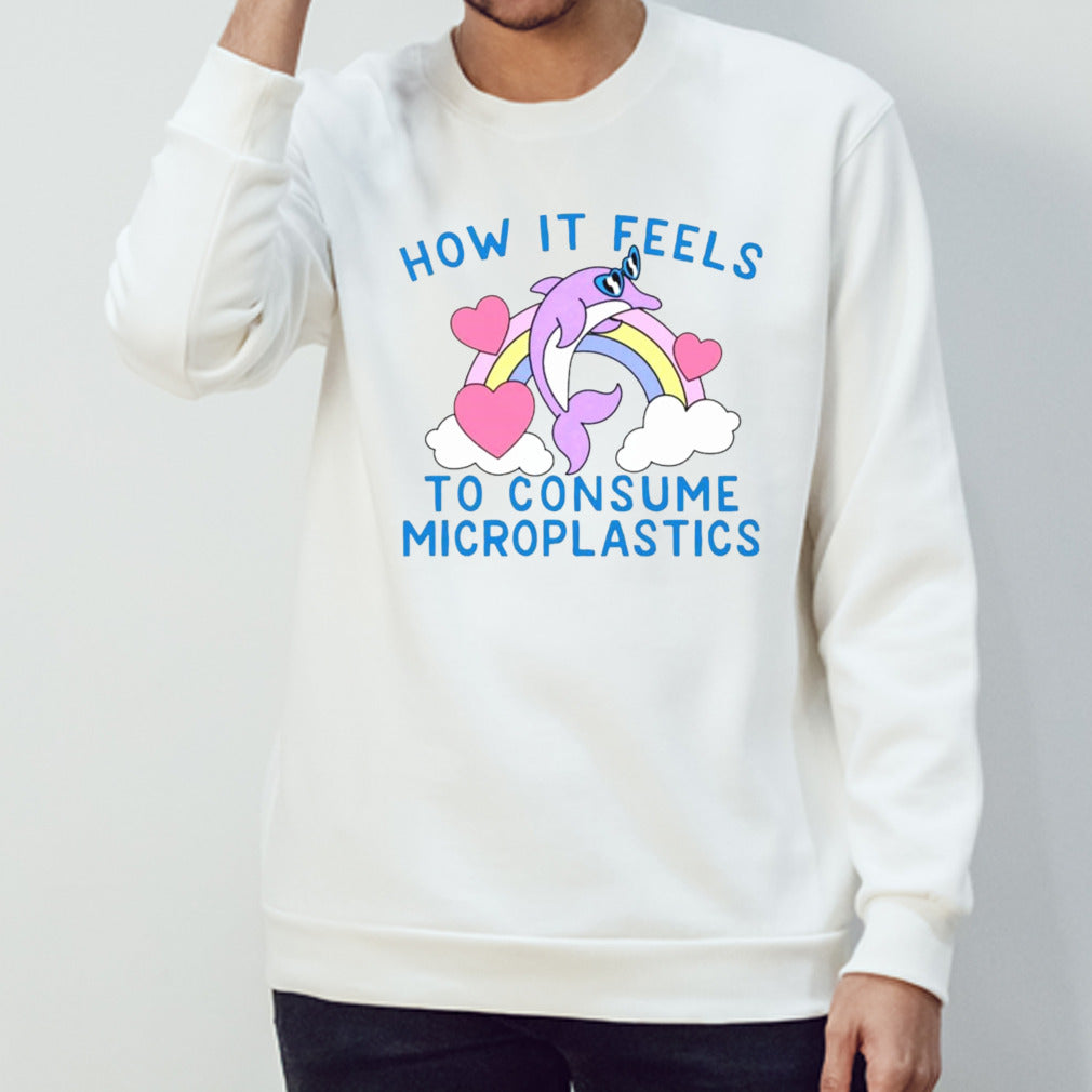 How it feels to consume microplastics shirt