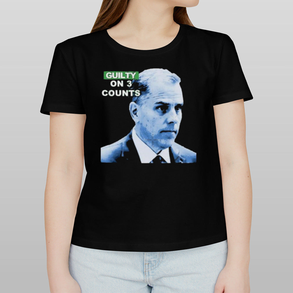Hunter Biden Guilty on 3 Counts Shirt